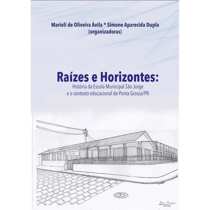 Raízes e Horizontes: História da Escola Municipal São Jorge e o Contexto Educacional de Ponta Grossa/Pr